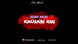 Suma Mpole  Nimuamini Nani Official Audio [upl. by Kcireddor]