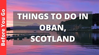 Oban Scotland Travel Guide 12 BEST Things To Do In Oban UK [upl. by Jerrine]