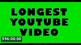 Available again THE LONGEST VIDEO ON YOUTUBE  596 HOURS [upl. by Onitselec610]