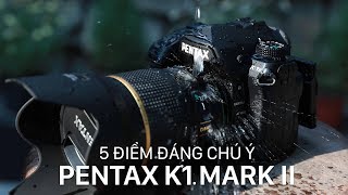 5 điểm đáng chú ý trên Pentax K1 Mark II vừa về Việt Nam [upl. by Maidie]