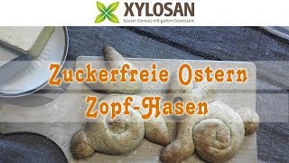 Oster Rezept Zuckerfreie ZopfHasen mit Xylit Birkenzucker [upl. by Adrienne]