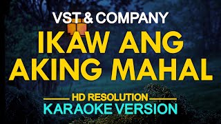 IKAW ANG AKING MAHAL  VST amp Company KARAOKE Version [upl. by Kcorb132]