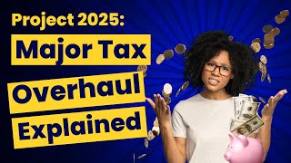 Project 2025 Explained What You Need to Know About the Major Tax Overhaul 2024 Update [upl. by Auot627]