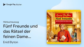 „Fünf Freunde und das Rätsel der feinen Dame…“ von Enid Blyton · Hörbuchauszug [upl. by Dnalel]