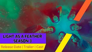 light As A Feather Season 3 Release Date  Trailer  Cast  Expectation  Ending Explained [upl. by Aia]