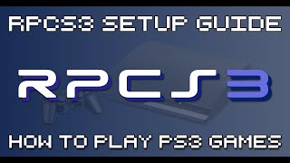 RPCS3 Setup Guide  How To Play PS3 Games on PC [upl. by Ssej]