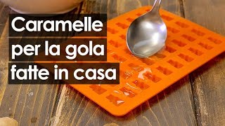 Caramelle per la gola naturali ecco 2 ricette per farle in casa [upl. by Haisi]