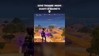 dove trovare i nuovi guanti di magneto su fortnite😱 [upl. by Sara-Ann]