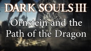 Dark Souls III Lore  Ornstein and the Path of the Dragon [upl. by Barncard]