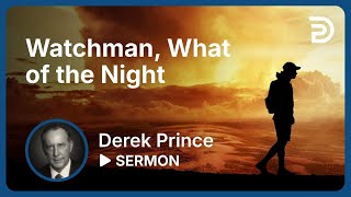 Watchman What of the Night  Part 3  And Then the End Shall Come  Sermon [upl. by Selmner56]