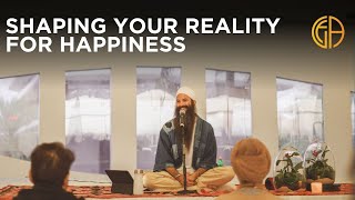 Shaping Your Reality For Happiness [upl. by Curtis]