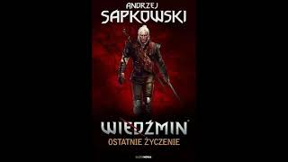 Andrzej Sapkowski  quotWiedźmin Ostatnie życzeniequot 1 [upl. by Naid]