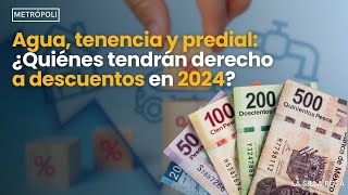 agua  tenencia y predial  ¿Quiénes tendrán derecho a descuentos en 2024 [upl. by Hairahcez]