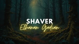 Elhanan Gadian  Shaver [upl. by Aneloc]