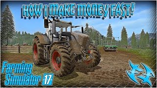 Farming Sim 17  How I make MONEY fast  FS 17 Farming Simulator 2017 xxfastfingersxx [upl. by Britt]