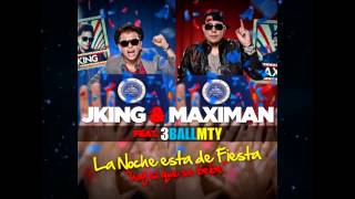 J King Y Maximan feat 3BallMTY  La Noche Esta De Fiesta [upl. by Searle]