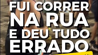 FUI CORRER NA RUA E DEU TUDO ERRADO [upl. by Allerie100]