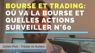 Où va la bourse et quelles actions surveiller  vidéo bourse trading 60 [upl. by Akapol735]