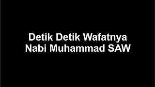 Detik Detik Wafatnya Nabi Muhammad SAW [upl. by Sherl]