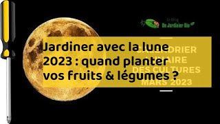 Jardiner avec la lune 2023  quand planter vos fruits amp légumes [upl. by Adelaja611]