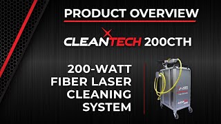 CleanTech™ 200CTH Overview 200Watt Fiber Laser Cleaning System [upl. by Atteuqihc80]