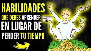 15 Habilidades PODEROSAS para hacer DINERO Que debes Aprender en lugar de “PERDER el Tiempo” [upl. by Jennie]