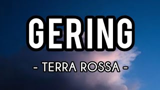 Gering  Terra Rossa Lirik [upl. by Pomfret]