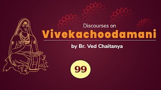 Discourses on Vivekachoodamani by Br Ved Chaitanya  Discourse 99  Verses 491 to 500 [upl. by Hayimas]