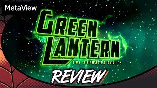 Green Lantern The Animated Series MetaView Cartoon Series Review [upl. by Gnuoy]