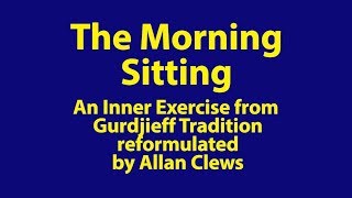 The Morning Sitting – An Exercise in the Gurdjieff Tradition [upl. by Mieka704]