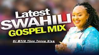 Latest Swahili Gospel Mix 2024  DJ MYSH  Sarah K Israel Mbonyi Paul Clement Nina siri Asante [upl. by Stalder]