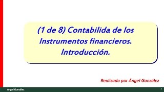 1 de 8 Contabilidad de los Instrumentos financieros Introducción [upl. by Kirtap]