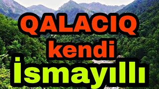 Qalacıq kəndi İsmayıllı rayonu Qalaciq kendine nece getmek olar [upl. by Ennybor103]