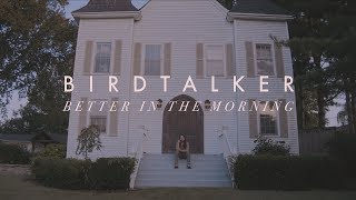 Birdtalker  Better In The Morning Official Video [upl. by Margret]