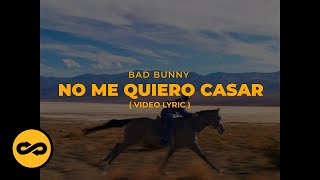 Bad Bunny  No Me Quiero Casar LetraLyrics  nadie sabe lo que va a pasar mañana [upl. by Ellenig]