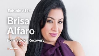 Pons Stroke Recovery  Brisa Alfaro  EP 196 [upl. by Terza]