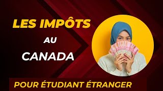 DÉCLARER SES REVENUS AU CANADA  ÉTUDIANT ÉTRANGER [upl. by Waters]