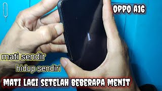 Oppo A16 suka hidup dan mati sendiri kadang Restart logo  BUKAN ON OFF [upl. by Ordnael48]