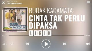 Budak Kacamata  Cinta Tak Perlu Dipaksa Lirik [upl. by Adrianna]