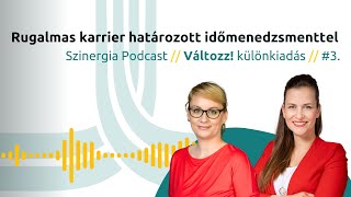 Rugalmas karrier határozott időmenedzsmenttel  Szinergia Podcast  Változz különkiadás  3 [upl. by Martinez179]