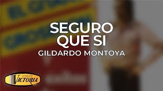 Gildardo Montoya  Seguro Que Si [upl. by Neirda714]