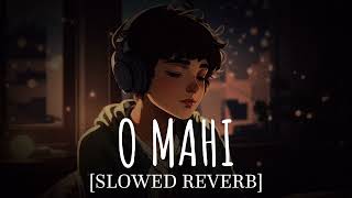 O MAHI SLOWED REVERB SONG 😍😍🥰🥰🥰🥰❤️❤️❤️ [upl. by Henson]