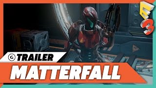 E3 2017 Matterfall  Official Trailer [upl. by Cressler]