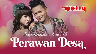 Perawan Desa  Tasya Rosmala Feat Andy KDI  Om Adella  Pemuda tampan dan Perawan desa [upl. by Walworth]