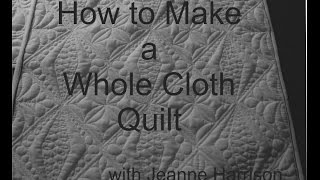 How to Make a Whole Cloth Quilt [upl. by Marchelle]