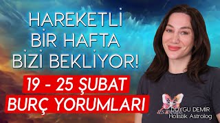 Hareketli Bir Hafta Bizi Bekliyor  19  25 Şubat Burç Yorumları  Astroloji Gurusu [upl. by Kcirded]