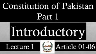 Constitution Of Pakistan 1973  Part 1  Article 1 to 6  Lecture 1 [upl. by Nanci387]