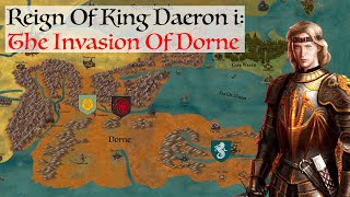 King Daerons Invasion Of Dorne  House Of The Dragon History amp Lore Reign Of King Daeron i [upl. by Gothurd]