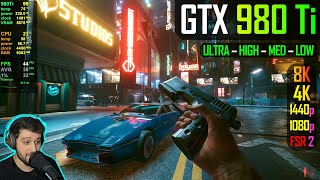 GTX 980 Ti vs Cyberpunk 2077  8 yearold Beast [upl. by Lyrret893]