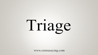 How To Say Triage [upl. by Delgado]